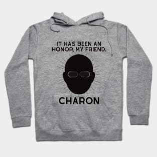 Charon-It has been a honor Hoodie